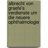 Albrecht Von Graefe's Verdienste Um Die Neuere Ophthalmologie door Julius Jacobson