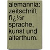 Alemannia: Zeitschrift Fï¿½R Sprache, Kunst Und Alterthum. door Fridrich Pfaff