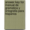 Answer Key For Manual De Gramatica Y Ortografia Para Hispanos by Ruben Benitez