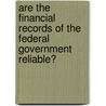 Are the Financial Records of the Federal Government Reliable? door United States Congressional House