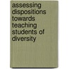 Assessing Dispositions towards Teaching Students of Diversity door Linda Moss Phd