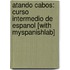 Atando Cabos: Curso Intermedio De Espanol [With Myspanishlab]