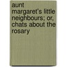 Aunt Margaret's Little Neighbours; Or, Chats About The Rosary door Skelton Yorke