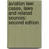 Aviation Law: Cases, Laws and Related Sources: Second Edition