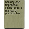 Banking and Negotiable Instruments: a Manual of Practical Law door Sir Frank Tillyard