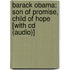 Barack Obama: Son Of Promise, Child Of Hope [with Cd (audio)]