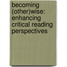 Becoming (Other)Wise: Enhancing Critical Reading Perspectives by Juliette Lamontagne