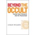 Beyond The Occult: Twenty Years' Research Into The Paranormal