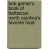 Bob Garner's Book of Barbecue: North Carolina's Favorite Food door Bob Garner