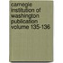 Carnegie Institution of Washington Publication Volume 135-136