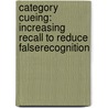 Category Cueing: Increasing Recall to Reduce FalseRecognition door Schmid Juliane