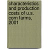 Characteristics and Production Costs of U.S. Corn Farms, 2001 door United States Government