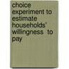 Choice Experiment to Estimate households' Willingness  to pay door Solomon Tarfasa