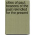 Cities of Paul; Beacons of the Past Rekindled for the Present
