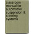 Classroom Manual For Automotive Suspension & Steering Systems