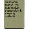 Classroom Manual For Automotive Suspension & Steering Systems door Don Knowles