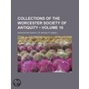 Collections Of The Worcester Society Of Antiquity (Volume 16) door Worcester Society of Antiquity (Mass ).