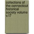 Collections of the Connecticut Historical Society Volume V.17