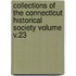 Collections of the Connecticut Historical Society Volume V.23