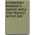 Comparison between a spoken and a (non-literary) written text