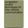 Congestion Control Techniques for Inter-Vehicle Communication door Florian J. Thomas