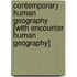 Contemporary Human Geography [With Encounter Human Geography]