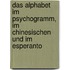 Das Alphabet Im Psychogramm, Im Chinesischen Und Im Esperanto