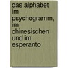 Das Alphabet Im Psychogramm, Im Chinesischen Und Im Esperanto by Ren Ferchland