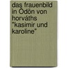 Das Frauenbild in Ödön von Horváths "Kasimir und Karoline" door Stefanie Müller