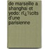 De Marseille a Shanghai Et Yedo: Rï¿½Cits D'Une Parisienne