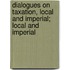Dialogues on Taxation, Local and Imperial; Local and Imperial