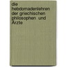 Die Hebdomadenlehren der griechischen Philosophen  und Ärzte by Wilhelm Heinrich Roscher