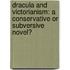 Dracula and Victorianism: A conservative or subversive novel?