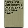 Dracula and Victorianism: A conservative or subversive novel? door Jelena Vukadinovic