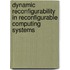Dynamic Reconfigurability in Reconfigurable Computing Systems