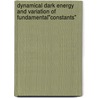 Dynamical dark energy and variation of fundamental"constants" door Steffen Stern