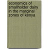 Economics Of Smallholder Dairy In The Marginal Zones Of Kenya by Kavoi Muendo