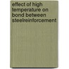 Effect Of High Temperature On Bond Between Steelreinforcement by Raed Alsaleh