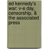 Ed Kennedy's War: V-E Day, Censorship, & The Associated Press door Tom Curley