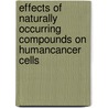 Effects of Naturally Occurring Compounds on HumanCancer Cells by Philipp Saiko
