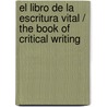 El Libro De La Escritura Vital / The Book Of Critical Writing by Manuel Pimentel