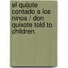El Quijote contado a los ninos / Don Quixote told to Children door Rosa Navarro Duran