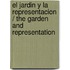 El jardin y la representacion / The Garden and Representation