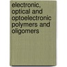 Electronic, Optical and Optoelectronic Polymers and Oligomers by Michael C. Lewis