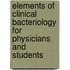 Elements Of Clinical Bacteriology For Physicians And Students