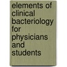 Elements Of Clinical Bacteriology For Physicians And Students door Felix Klemperer