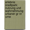 Erlebnis Stadtpark: Nutzung Und Wahrnehmung Urbaner Gr Nr Ume door Heidi Kaspar