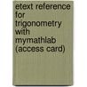 Etext Reference For Trigonometry With Mymathlab (Access Card) by Kirk Trigsted