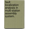 Fault Localization Analysis In Multi-Station Assembly System. door Posheng Tsai