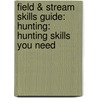 Field & Stream Skills Guide: Hunting: Hunting Skills You Need door T. Edward Nickens